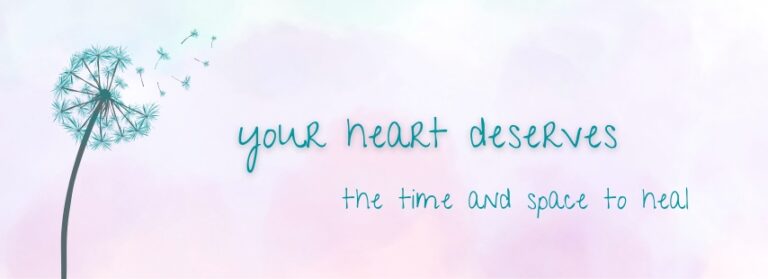 Your heart deserves time to heal